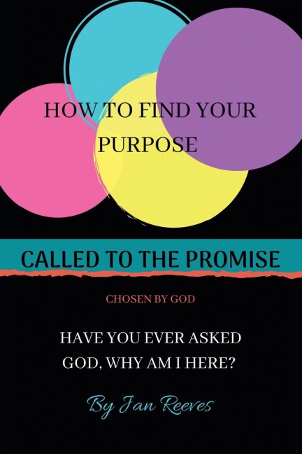 Called to the Promise Chosen by God: How to Find Your Purpose Have You Ever Asked God, Why Am I Here?