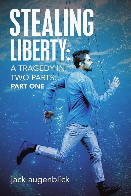 Stealing Liberty: A Tragedy in Two Parts: Part One