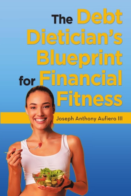 The Debt Dieticians Blueprint for Financial Fitness