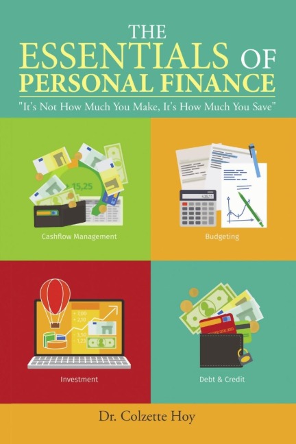 The Essentials of Personal Finance: Its Not How Much You Make, Its How Much You Save