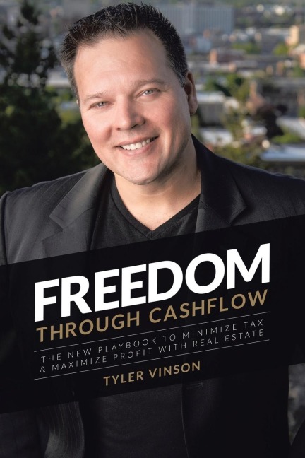 Freedom Through Cashflow: The New Playbook to Minimize Tax & Maximize Profit With Real Estate