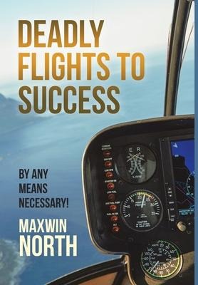 Deadly Flights to Success: By Any Means Necessary!