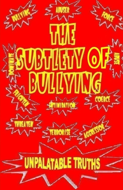 THE SUBTLETY OF BULLYING