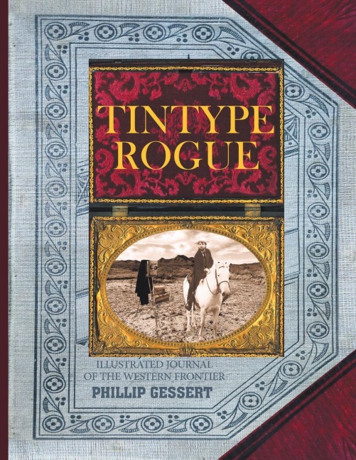 Tintype Rogue: Illustrated Journal of the Western Frontier