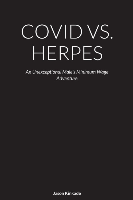 COVID VS. HERPES: An Unexceptional Males Minimum Wage Adventure