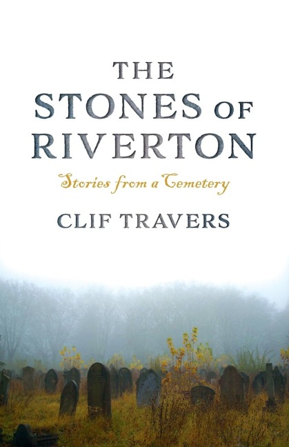 The Stones of Riverton: Stories from a Cemetery