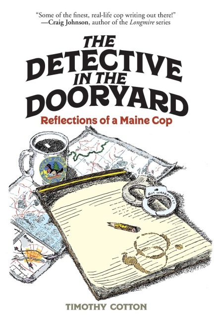 The Detective in the Dooryard: Reflections of a Maine Cop