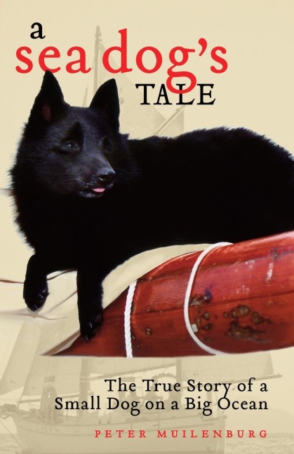 A Sea Dogs Tale: The True Story of a Small Dog on a Big Ocean