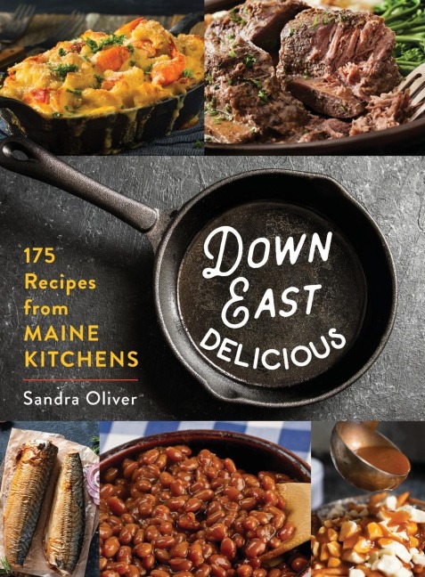 Down East Delicious: 175 Recipes from Maine Kitchens