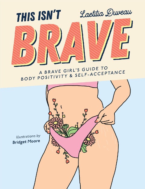This Isnt Brave: A Brave Girls Guide to Body Positivity & Self-Acceptance (Love Your Body, Self-Esteem Guided Journal, Gift for Women)