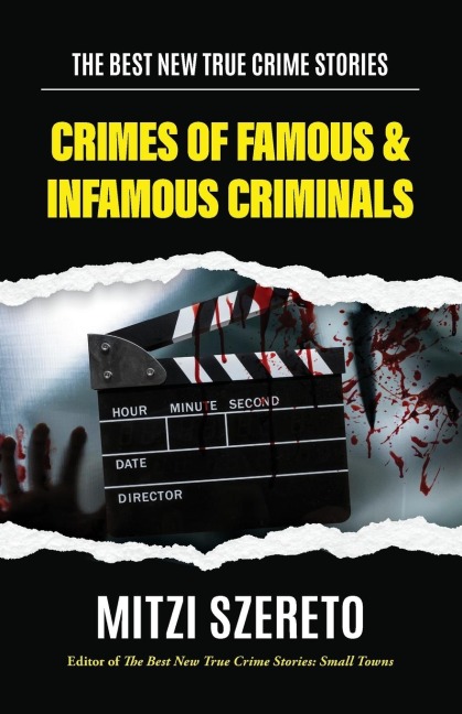 The Best New True Crime Stories: Crimes of Famous & Infamous Criminals: (True Crime Cases for True Crime Addicts)