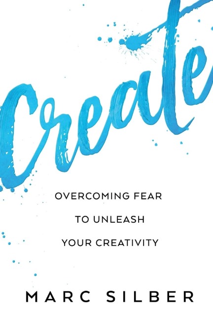 Create: Overcoming Fear to Unleash Your Creativity (Photography Art Book, Creative Thinking, Creative Expression, and Readers of Steal Like an Artist)