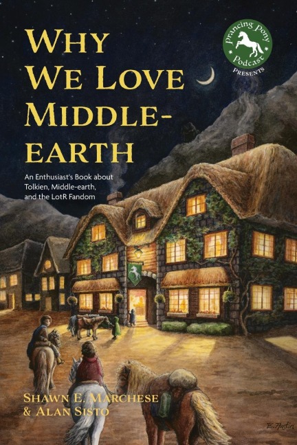 Why We Love Middle-earth: An Enthusiasts Book about Tolkien, Middle-earth, and the LotR Fandom (A Middle-earth Treasury)