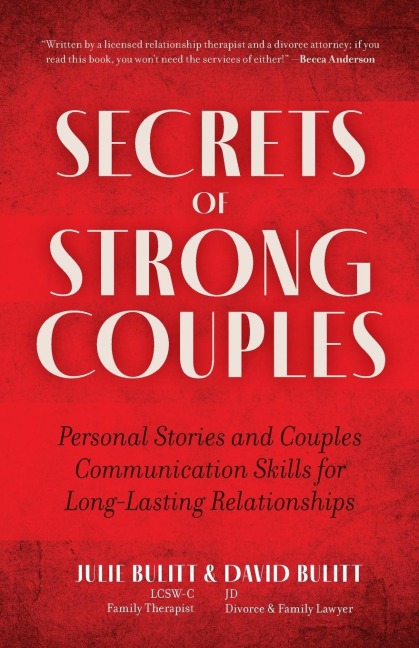 Secrets of Strong Couples: Personal Stories and Couples Communication Skills for Long-Lasting Relationships (The Bulitts) (Relationship Expert, Couple Gift)