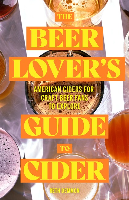 The Beer Lover's Guide to Cider: American Ciders for Craft Beer Fans to Explore (Cider Brewing, Craft Beer Gifts)