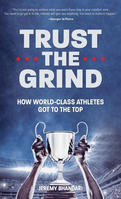 Trust the Grind: How World-Class Athletes Got to the Top (Motivational Gift for Teenage Boy, Athlete Mindset) (Ages 15-17)