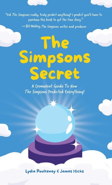 The Simpsons Secret: A Cromulent Guide to How the Simpsons Predicted Everything!