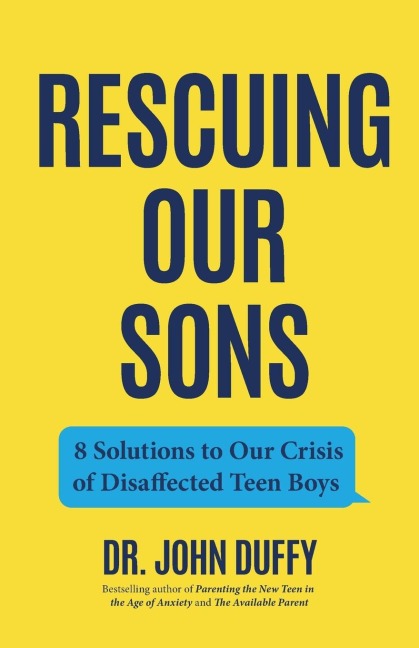 Rescuing Our Sons: 8 Solutions to Our Crisis of Disaffected Teen Boys (Teen Boy Anxiety, Parenting Anxious Teens)