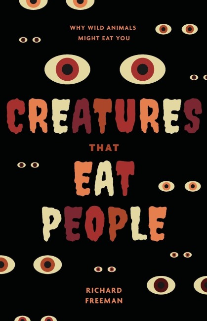 Creatures That Eat People: Why Wild Animals Might Eat You (Man Eater Survival Skills, Lion & Tiger Attacks and Behavior, Interest in Wildlife)