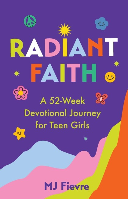 Radiant Faith: A 52-Week Devotional Journey for Teen Girls (Daily Devotionals for Teenage Girls, Christian Journal, Devotionals & Prayer)