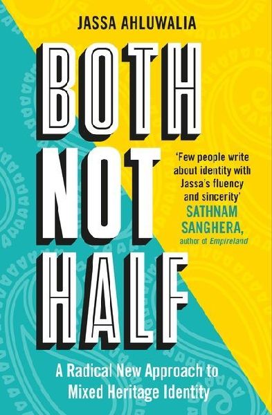 Both Not Half: A Radical New Approach to Mixed Heritage Identity