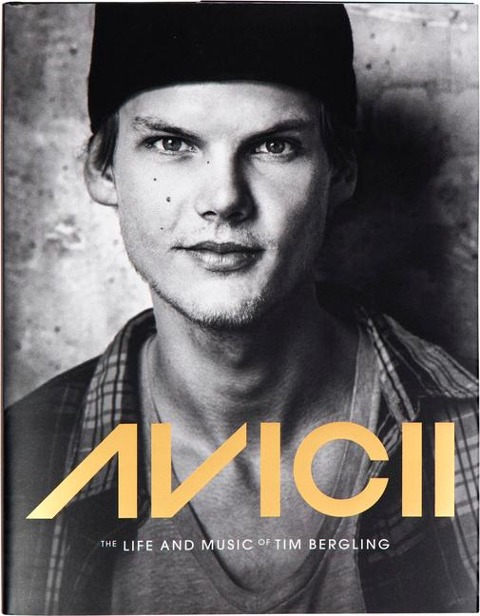 Avicii: The Life and Music of Tim Bergling (Electronic Music, Photography Biography)