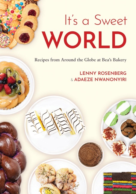 It's a Sweet World: Recipes from Around the Globe at Bea's Bakery (Dessert Cookbook, Baking Recipe Book)