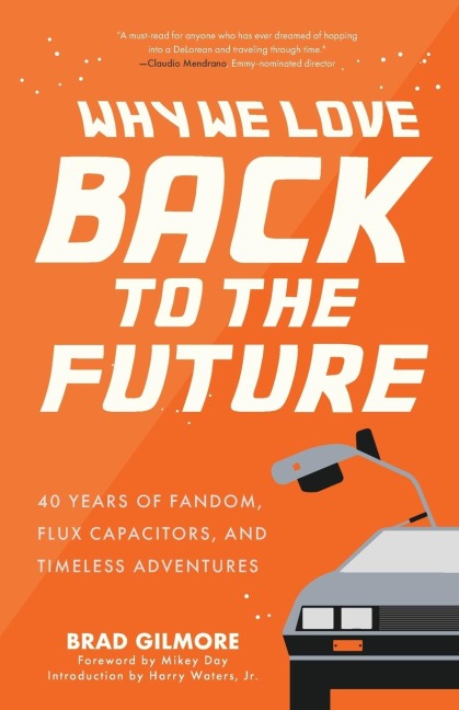 Why We Love Back to the Future: 40 Years of Fandom, Flux Capacitors, and Timeless Adventures (Pop Classics, Sci-Fi Trivia)