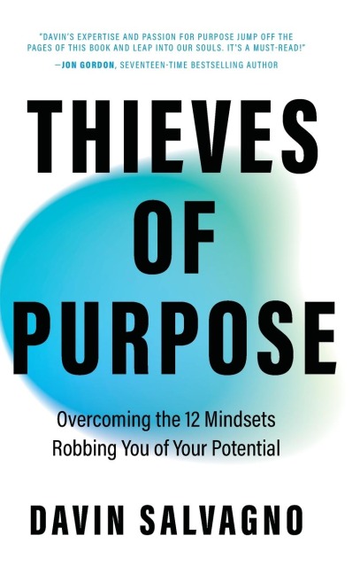 Thieves of Purpose: Overcoming the 12 Mindsets Robbing You of Your Potential (Self Help Tools)