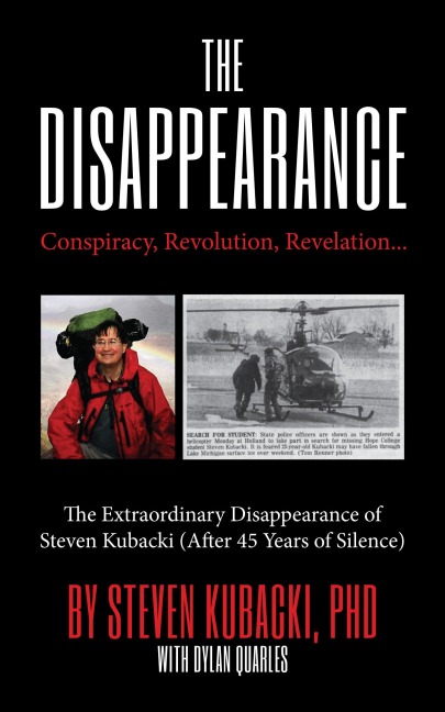 The Disappearance: Conspiracy, Revolution, Revelation... the Extraordinary Disappearance of Steven Kubacki (Life Changing Memoir, Coming of Age True Story)