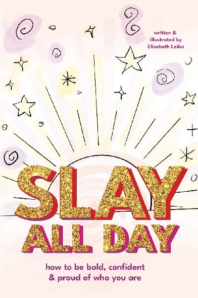 Slay All Day: How to Be Bold, Confident, and Proud of Who You Are (Empowerment for Black Girls, Confidence Building Activities)