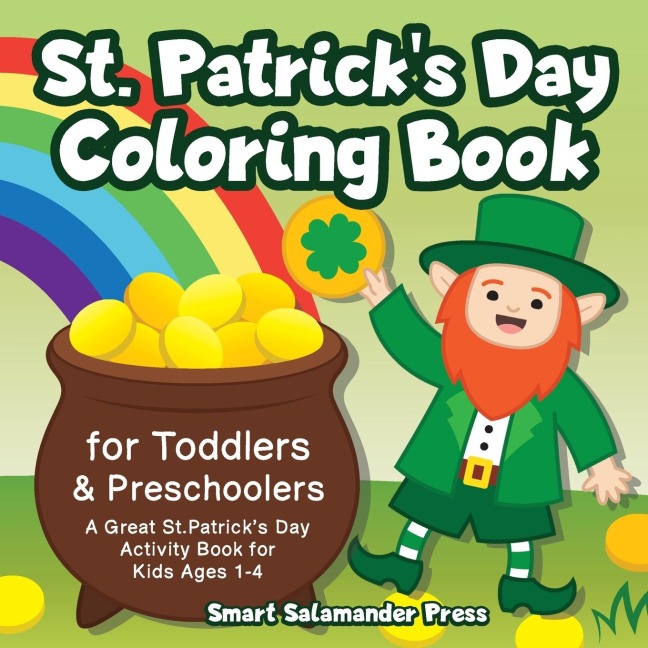 St. Patricks Day Coloring Book for Toddlers & Preschoolers: A Great St. Patricks Day Activity Book for Kids Ages 1-4