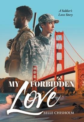 My Forbidden Love: A Soldiers Love Story
