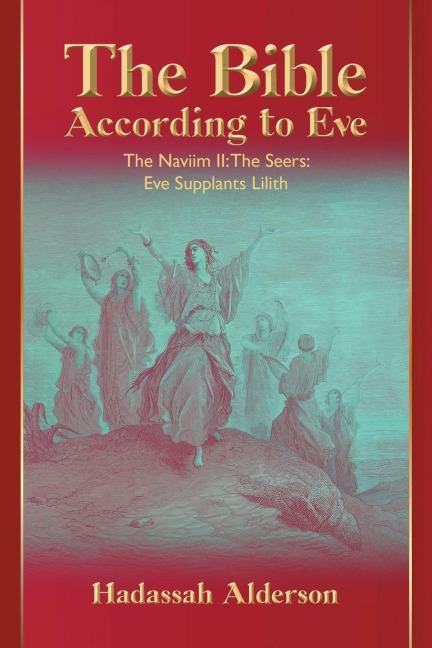 The Bible According to Eve: Naviim II: The Seers: Eve Supplants Lilith