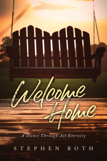 Welcome Home: A Dance Through All Eternity