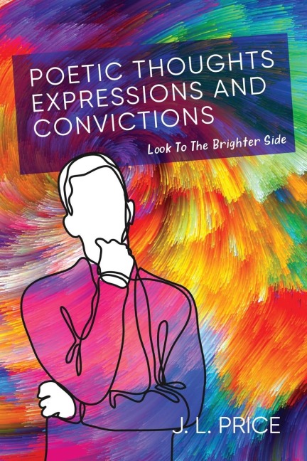POETIC THOUGHTS,  EXPRESSIONS & CONVICTIONS: Look To The Brighter Side