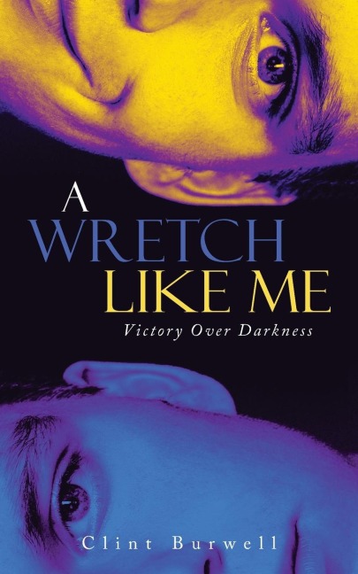 A Wretch Like Me: Victory Over Darkness