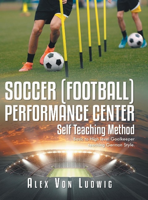Soccer / Football Performance Center: Self Teaching Method: Basic to High level Goalkeeper teaching  German Style.