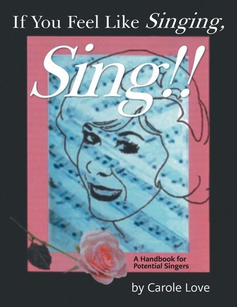 If You Feel Like Singing, Sing!!: A Handbook for Potential Singers