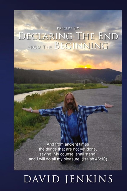 Precept six;  Declaring The End From The Beginning: And from ancient times the things that are not yet done, saying, My counsel shall stand, and I will do all my pleasure: (Isaiah 46:10)