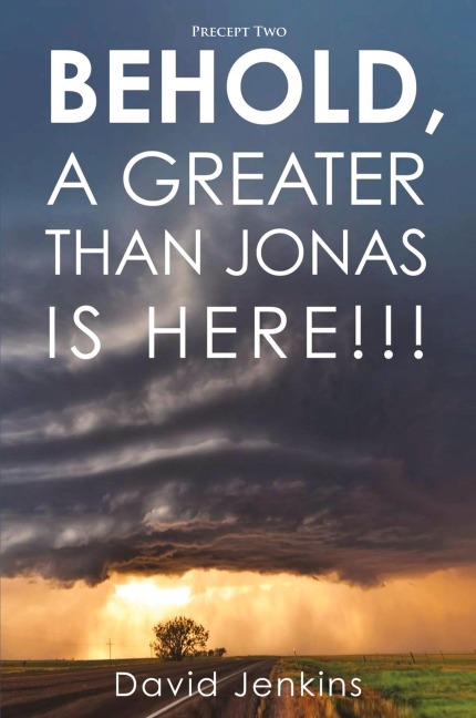Precept two;  Behold, A Greater Than Jonas Is Here!!!