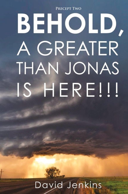 Precept two;  Behold, A Greater Than Jonas Is Here!!!