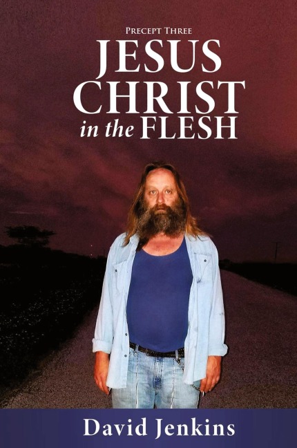 Precept three;  Jesus Christ In The Flesh