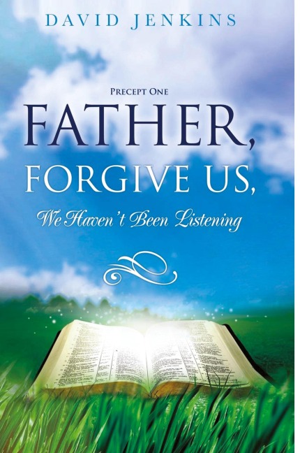 Precept one; Father, Forgive Us, We Havent Been Listening