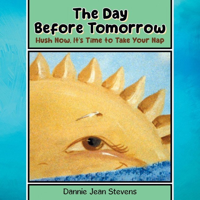 The Day Before Tomorrow: Hush Now, Its Time to Take Your Nap