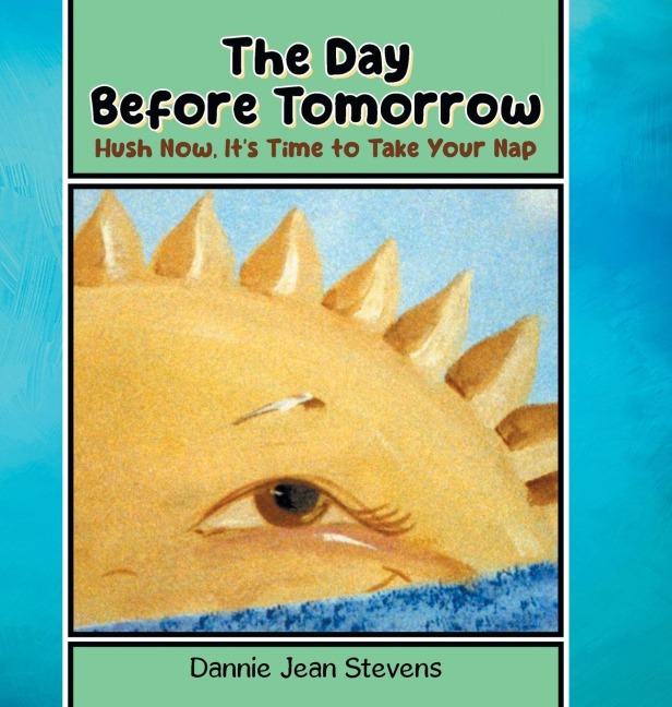 The Day Before Tomorrow: Hush Now, Its Time to Take Your Nap