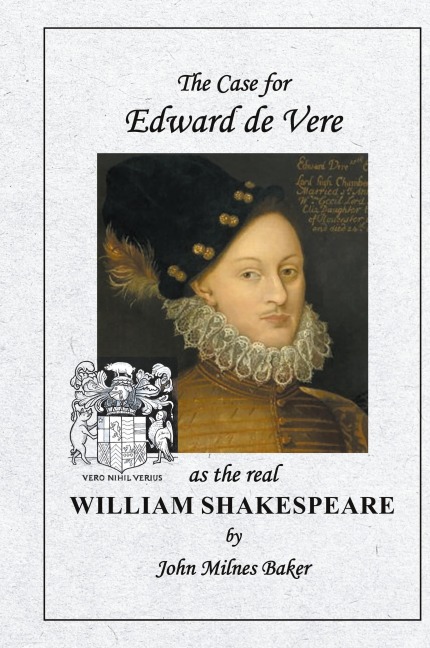 The Case for Edward de Vere as the real William Shakespeare