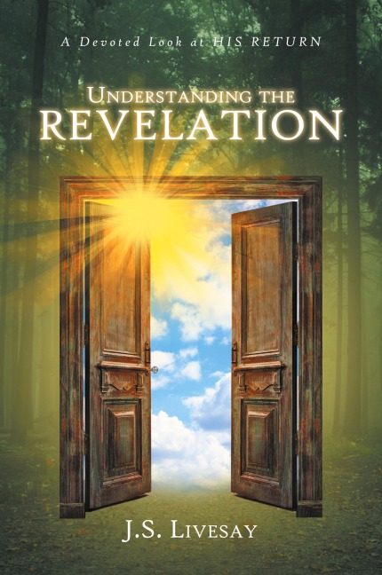 UNDERSTANDING THE REVELATION: A Devoted Look at HIS RETURN