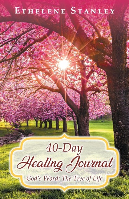 40-Day Healing Journal: Gods Word: The Tree of Life