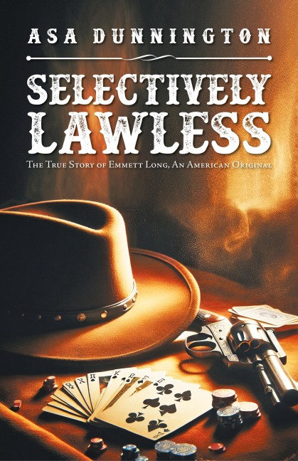 Selectively Lawless: The True Story of Emmett Long, an American Original